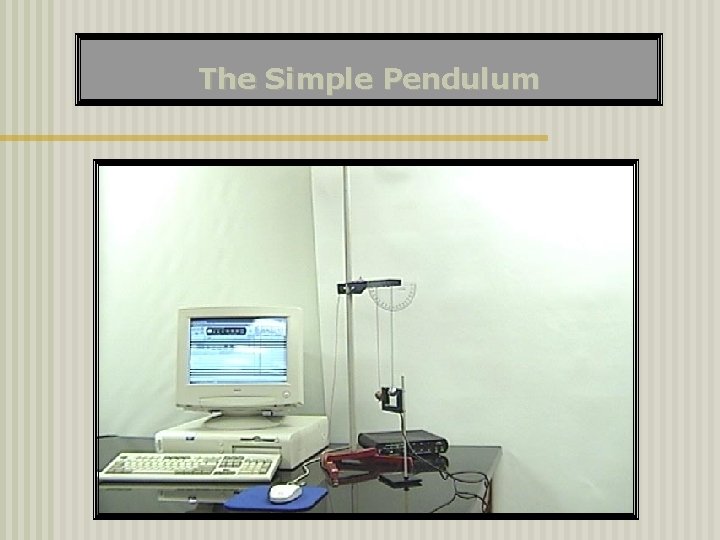The Simple Pendulum 