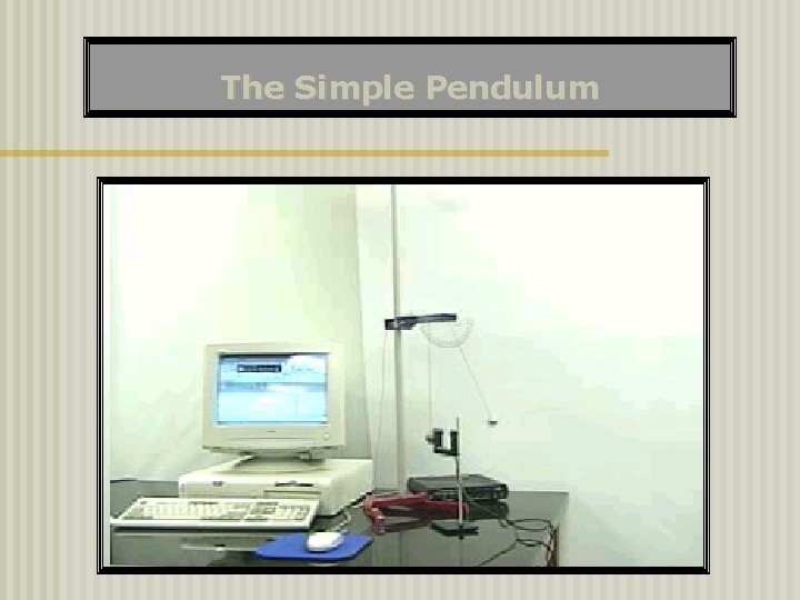 The Simple Pendulum 