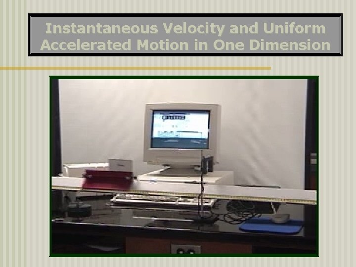 Instantaneous Velocity and Uniform Accelerated Motion in One Dimension 