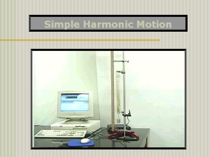 Simple Harmonic Motion 