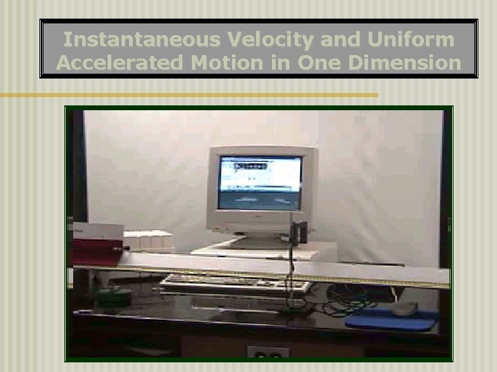 Instantaneous Velocity and Uniform Accelerated Motion in One Dimension 