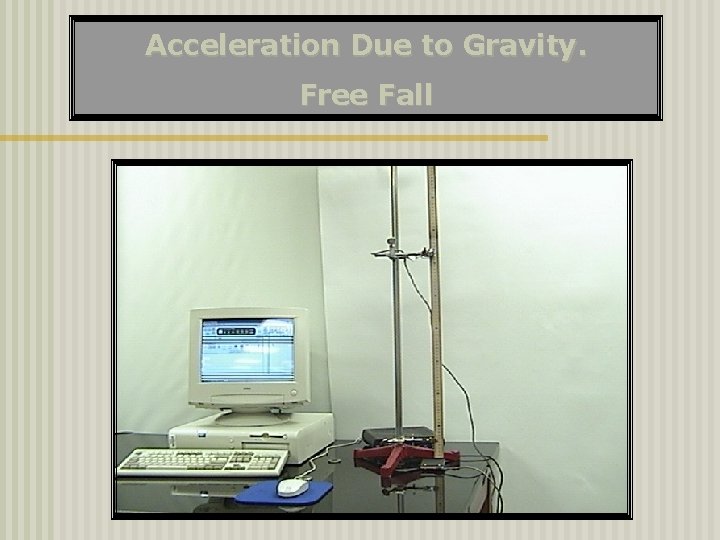 Acceleration Due to Gravity. Free Fall 
