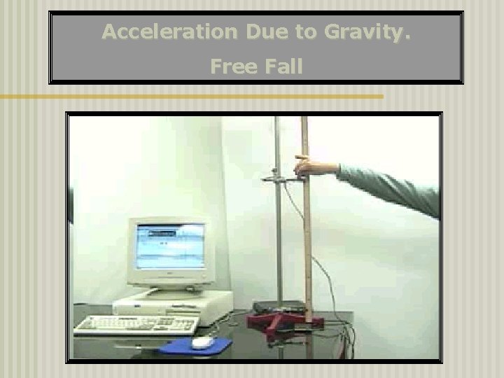 Acceleration Due to Gravity. Free Fall 