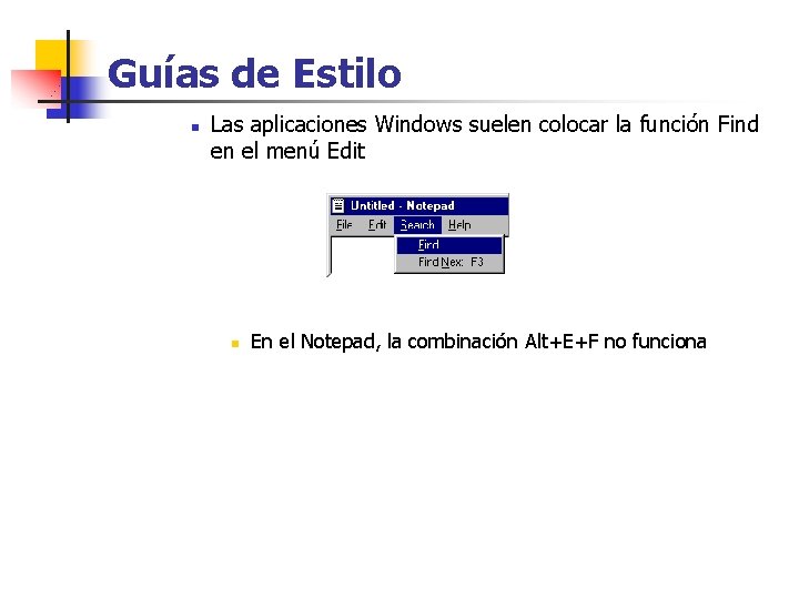 Guías de Estilo n Las aplicaciones Windows suelen colocar la función Find en el