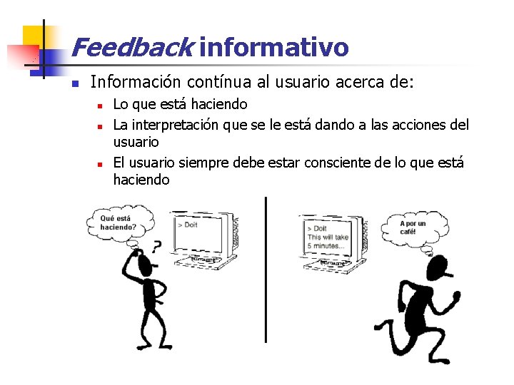 Feedback informativo n Información contínua al usuario acerca de: n n n Lo que