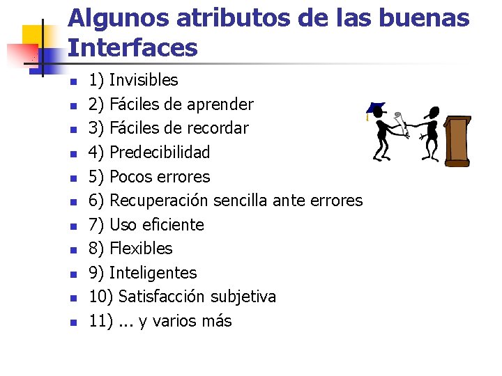 Algunos atributos de las buenas Interfaces n n n 1) Invisibles 2) Fáciles de