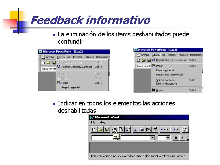 Feedback informativo n n La eliminación de los items deshabilitados puede confundir Indicar en