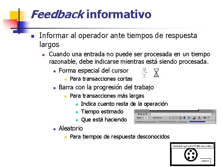 Feedback informativo n Informar al operador ante tiempos de respuesta largos n Cuando una