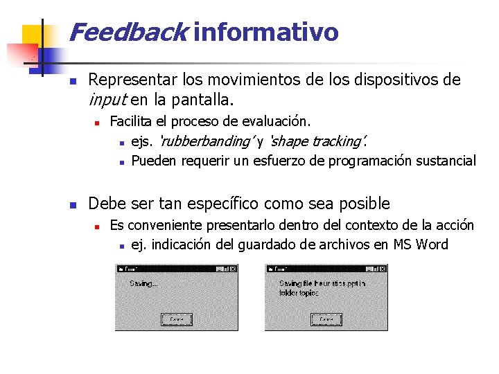 Feedback informativo n Representar los movimientos de los dispositivos de input en la pantalla.