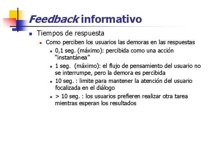 Feedback informativo n Tiempos de respuesta n Como perciben los usuarios las demoras en