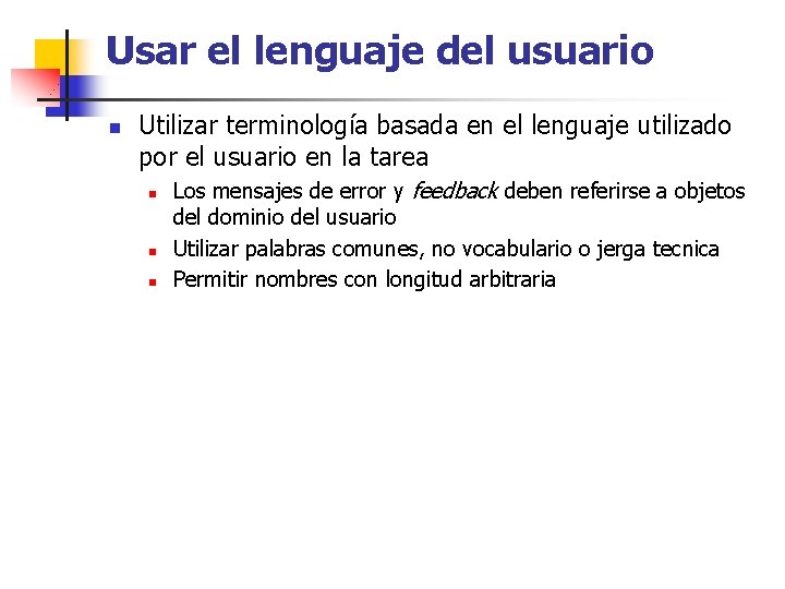 Usar el lenguaje del usuario n Utilizar terminología basada en el lenguaje utilizado por