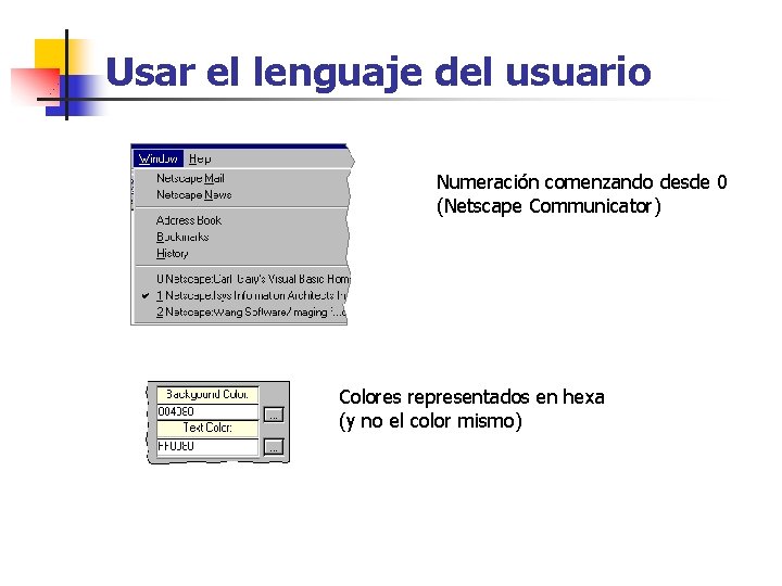Usar el lenguaje del usuario Numeración comenzando desde 0 (Netscape Communicator) Colores representados en
