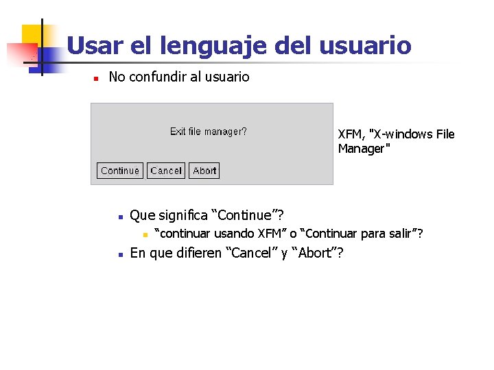 Usar el lenguaje del usuario n No confundir al usuario XFM, "X-windows File Manager"