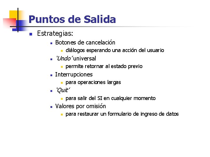 Puntos de Salida n Estrategias: n Botones de cancelación n n ‘Undo’ universal n