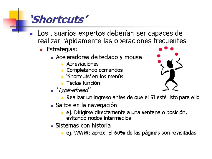 ‘Shortcuts’ n Los usuarios expertos deberían ser capaces de realizar rápidamente las operaciones frecuentes