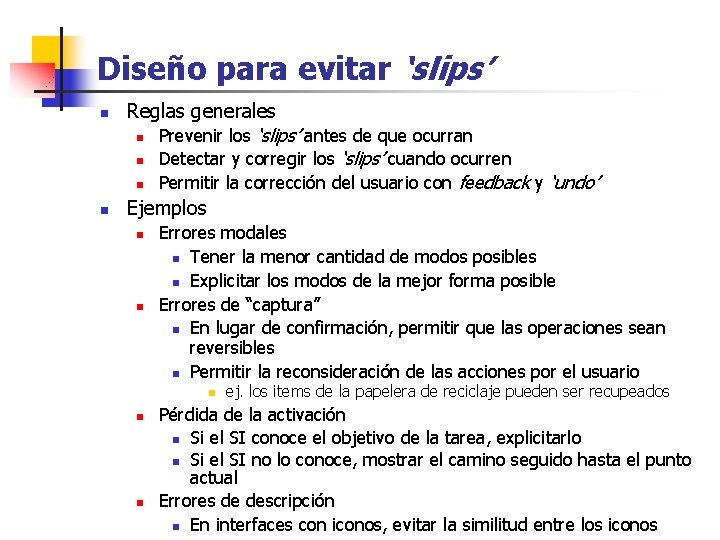 Diseño para evitar ‘slips’ n n Reglas generales n Prevenir los ‘slips’ antes de