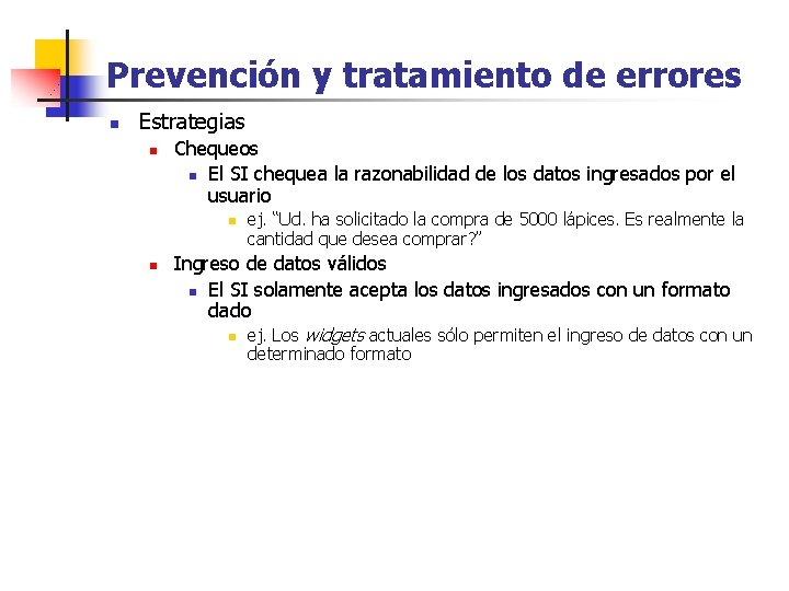 Prevención y tratamiento de errores n Estrategias n Chequeos n El SI chequea la