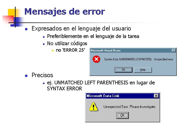 Mensajes de error n Expresados en el lenguaje del usuario n n Preferiblemente en