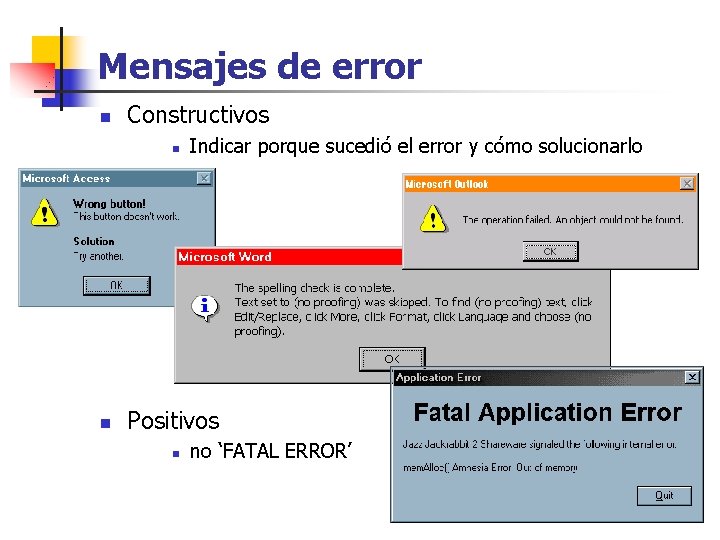 Mensajes de error n Constructivos n n Indicar porque sucedió el error y cómo