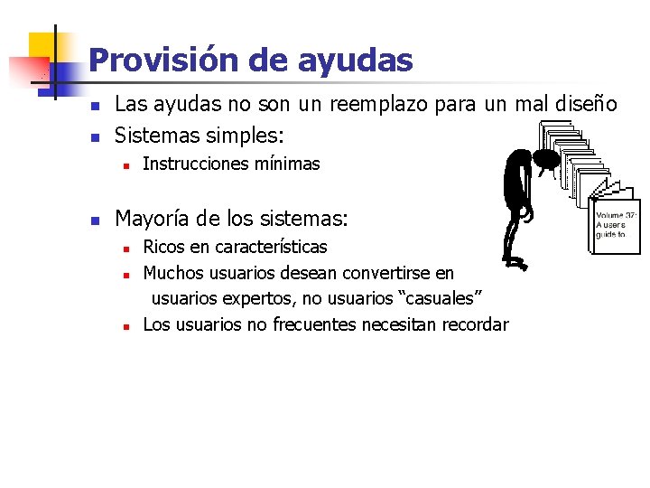 Provisión de ayudas n n Las ayudas no son un reemplazo para un mal