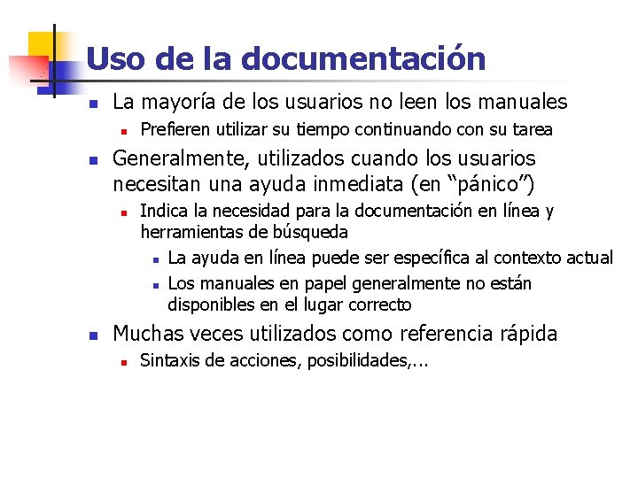 Uso de la documentación n La mayoría de los usuarios no leen los manuales