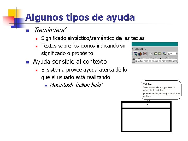 Algunos tipos de ayuda n ‘Reminders’ n n n Significado sintáctico/semántico de las teclas