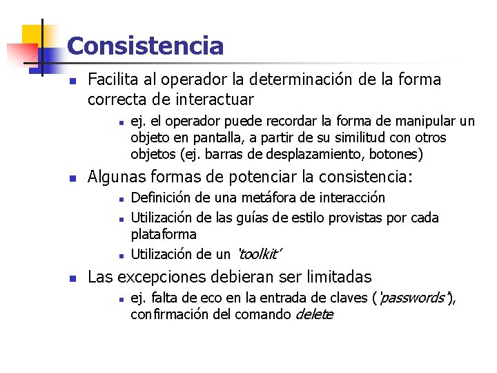 Consistencia n Facilita al operador la determinación de la forma correcta de interactuar n