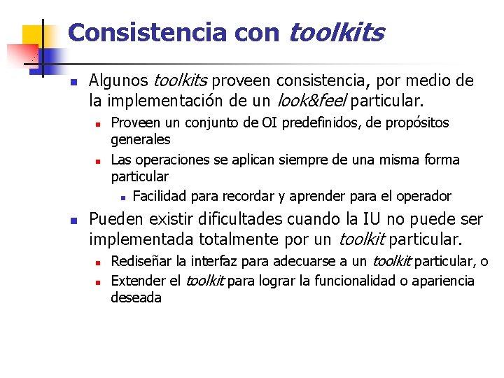 Consistencia con toolkits n Algunos toolkits proveen consistencia, por medio de la implementación de