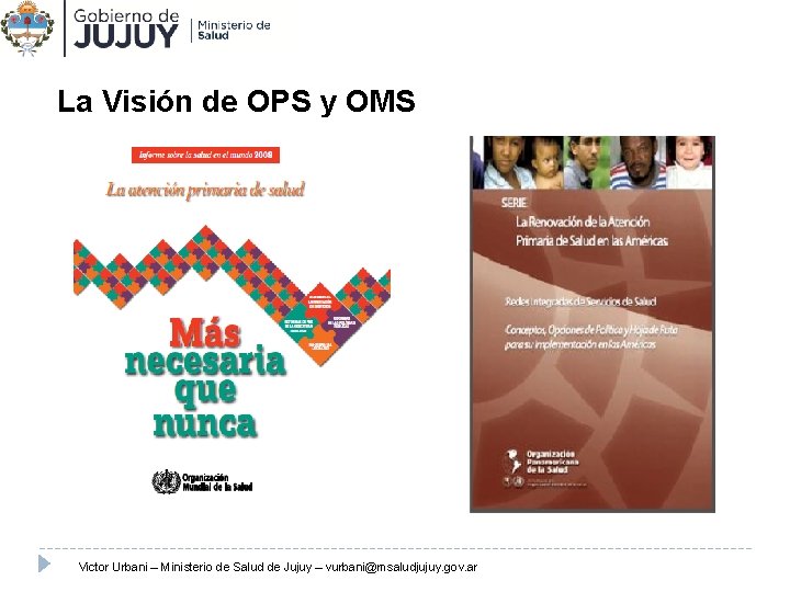 La Visión de OPS y OMS Victor Urbani – Ministerio de Salud de Jujuy