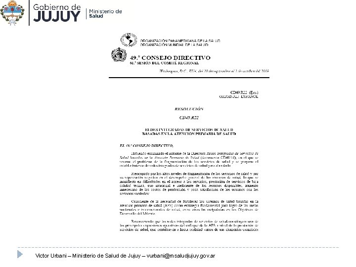 Victor Urbani – Ministerio de Salud de Jujuy – vurbani@msaludjujuy. gov. ar 