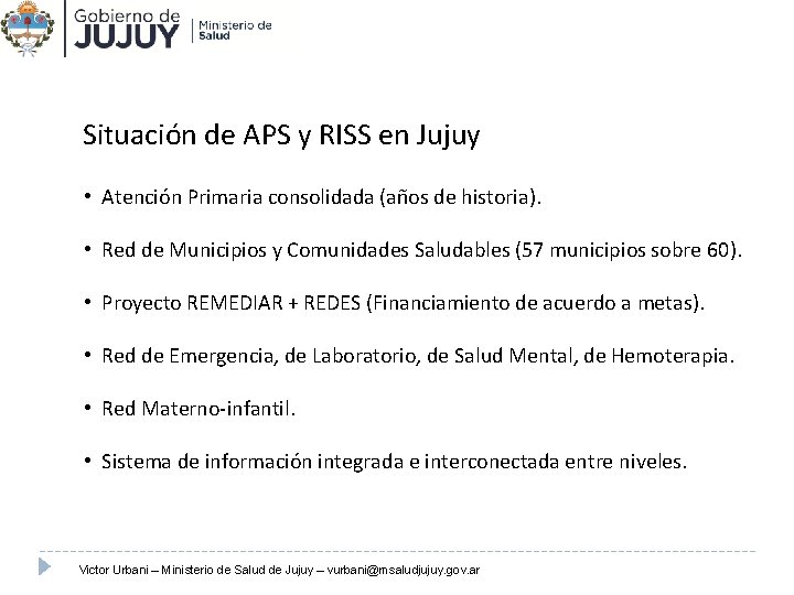 Situación de APS y RISS en Jujuy • Atención Primaria consolidada (años de historia).