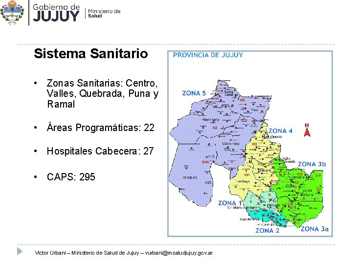 Sistema Sanitario • Zonas Sanitarias: Centro, Valles, Quebrada, Puna y Ramal • Áreas Programáticas: