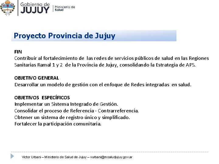 Proyecto Provincia de Jujuy FIN Contribuir al fortalecimiento de las redes de servicios públicos