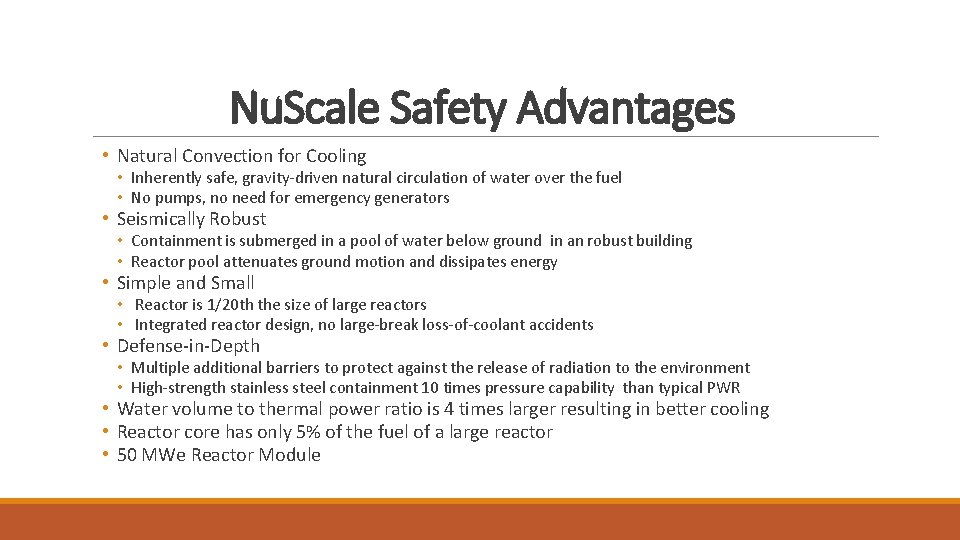 Nu. Scale Safety Advantages • Natural Convection for Cooling • Inherently safe, gravity-driven natural