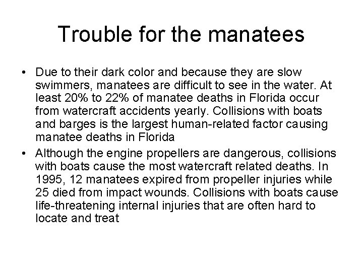 Trouble for the manatees • Due to their dark color and because they are