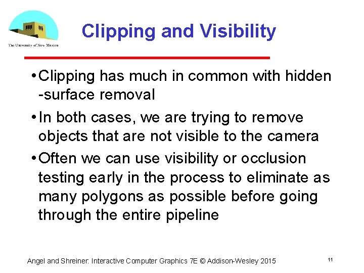 Clipping and Visibility • Clipping has much in common with hidden surface removal •