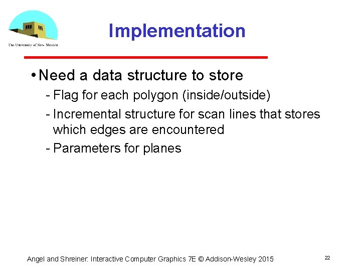 Implementation • Need a data structure to store Flag for each polygon (inside/outside) Incremental