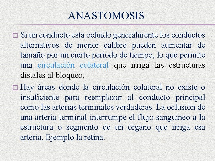 ANASTOMOSIS Si un conducto esta ocluido generalmente los conductos alternativos de menor calibre pueden
