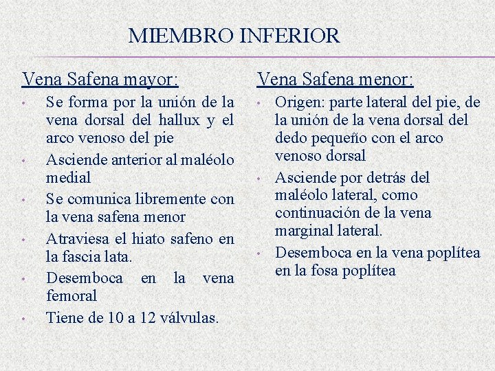 MIEMBRO INFERIOR Vena Safena mayor: • • • Se forma por la unión de