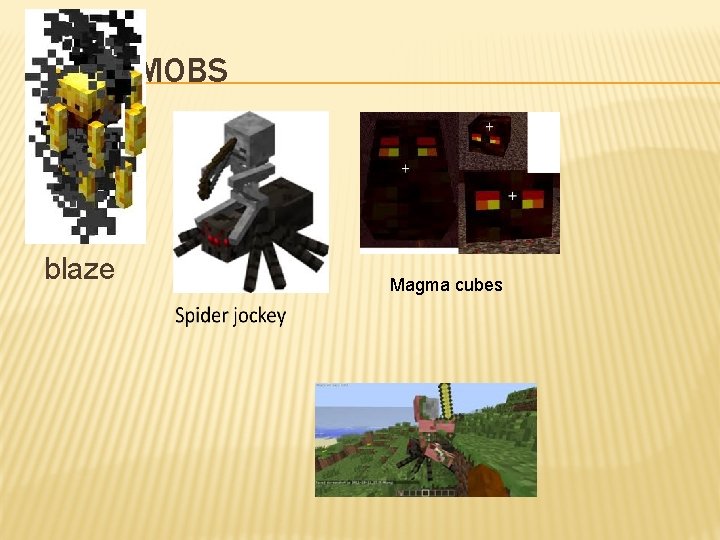 MORE MOBS blaze Magma cubes 