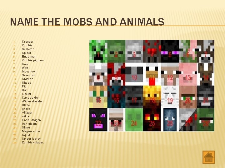 NAME THE MOBS AND ANIMALS 1. 2. 3. 4. 5. 6. 7. 8. 9.