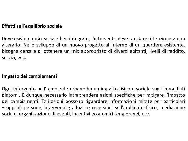 Effetti sull’equilibrio sociale Dove esiste un mix sociale ben integrato, l’intervento deve prestare attenzione