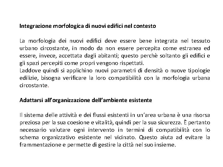 Integrazione morfologica di nuovi edifici nel contesto La morfologia dei nuovi edifici deve essere