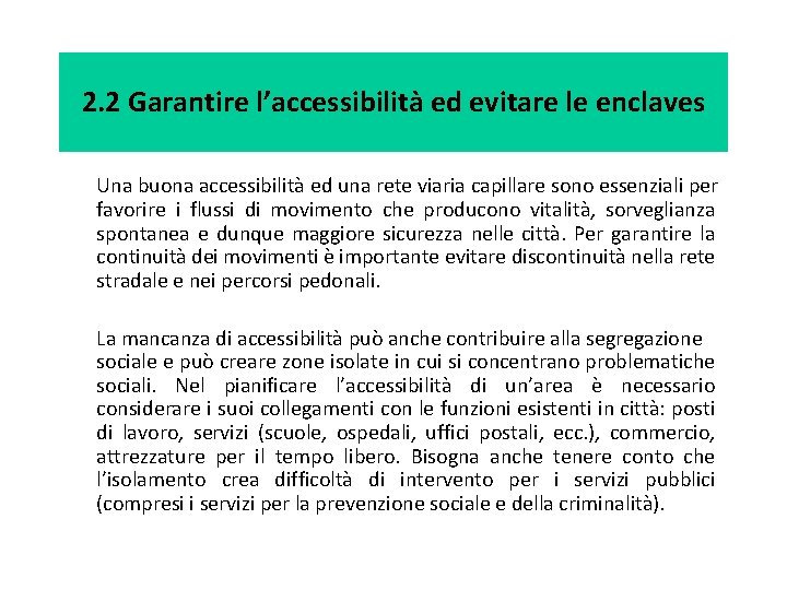 2. 2 Garantire l’accessibilità ed evitare le enclaves Una buona accessibilità ed una rete