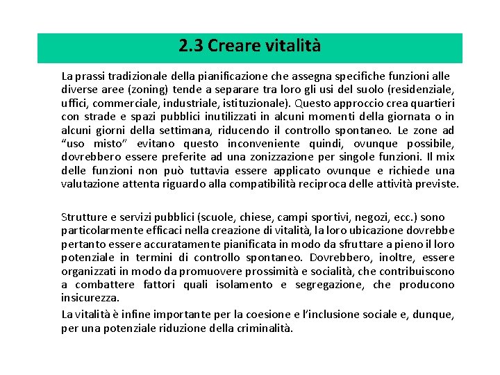 2. 3 Creare vitalità La prassi tradizionale della pianificazione che assegna specifiche funzioni alle