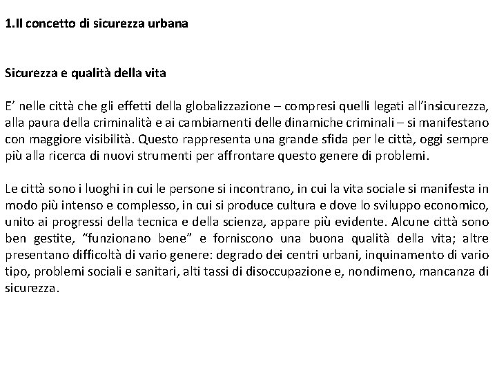 1. Il concetto di sicurezza urbana Sicurezza e qualità della vita E’ nelle città