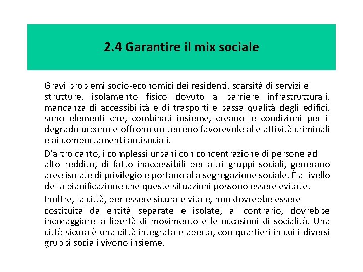 2. 4 Garantire il mix sociale Gravi problemi socio-economici dei residenti, scarsità di servizi