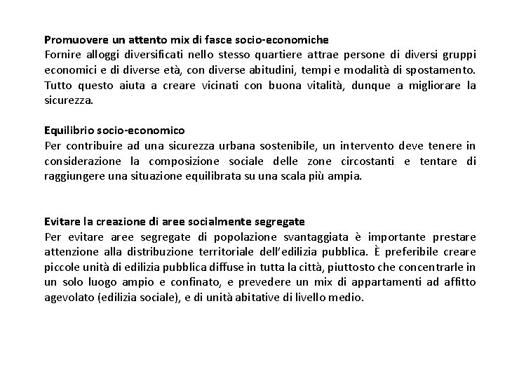 Promuovere un attento mix di fasce socio-economiche Fornire alloggi diversificati nello stesso quartiere attrae