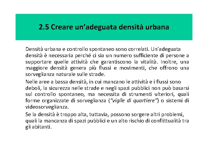 2. 5 Creare un’adeguata densità urbana Densità urbana e controllo spontaneo sono correlati. Un’adeguata