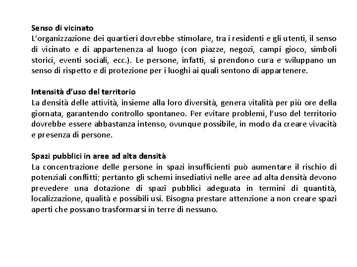 Senso di vicinato L’organizzazione dei quartieri dovrebbe stimolare, tra i residenti e gli utenti,